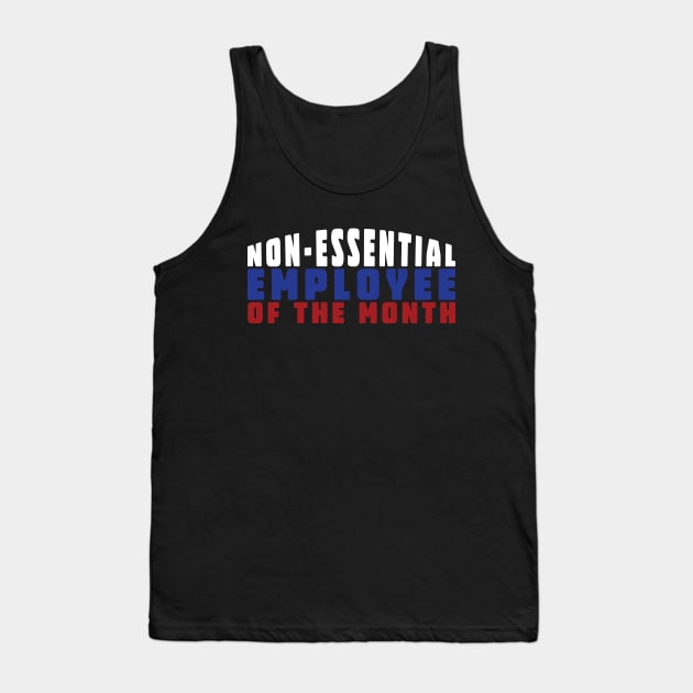 Non-Essential Employee Of The Month Tank Top by thingsandthings